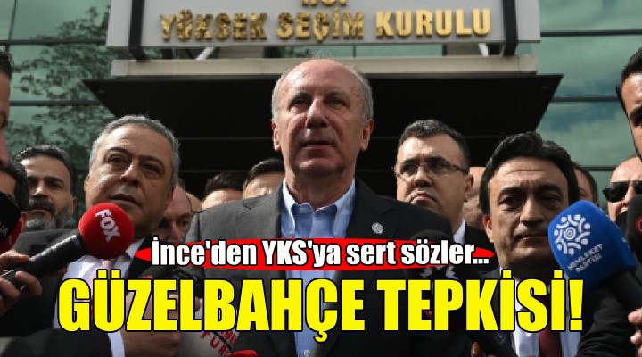 Muharrem İnce'den YSK'ya Güzelbahçe tepkisi!