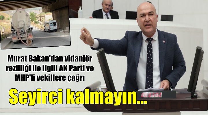 Murat Bakan o rezillikle ilgili AK Parti ve MHP'li vekillere çağrı yaptı: SEYİRCİ KALMAYACAĞINIZI UMUYORUM