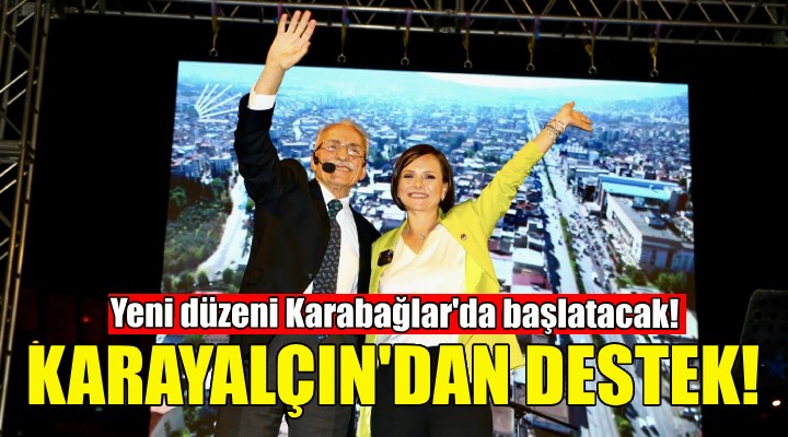 Murat Karayalçın: Yeni düzeni Helil Kınay Karabağlar'da başlatacak!