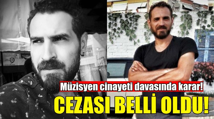 Müzisyen cinayeti davasında karar!