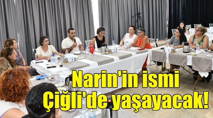 Narin'in ismi Çiğli'de yaşayacak!