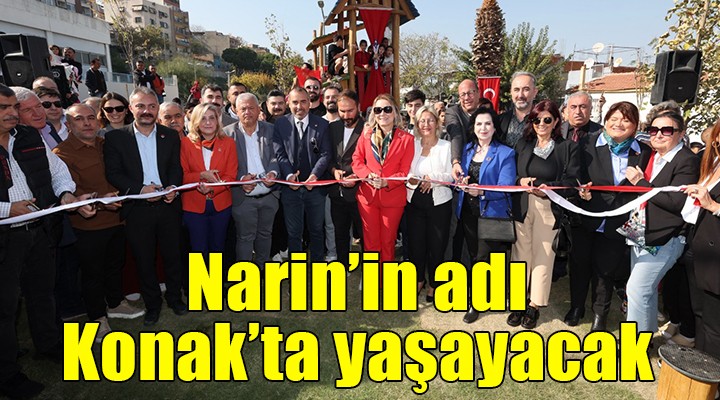 Narin’in adı Konak’ta yaşatılacak