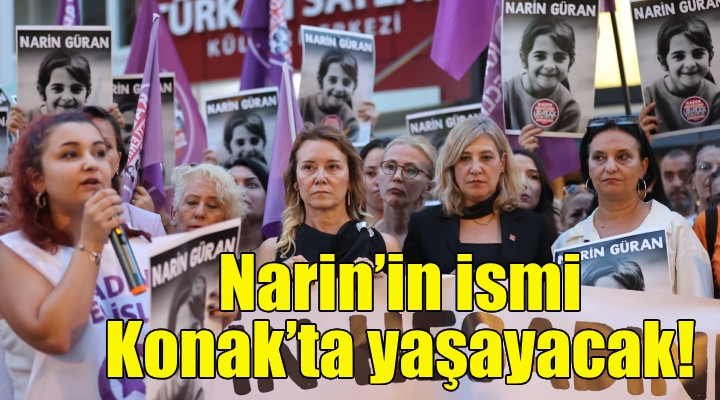 Narin'in ismi Konak'ta yaşayacak!