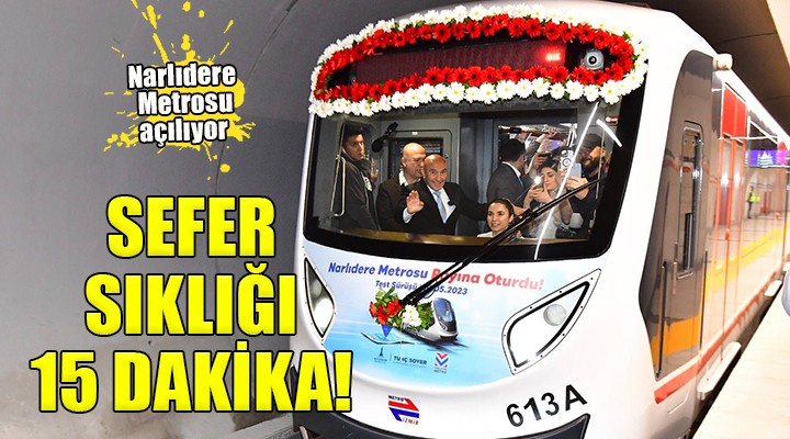 Narlıdere Metrosu ön işletmede 15 dakikalık sefer sıklığı ile çalışacak