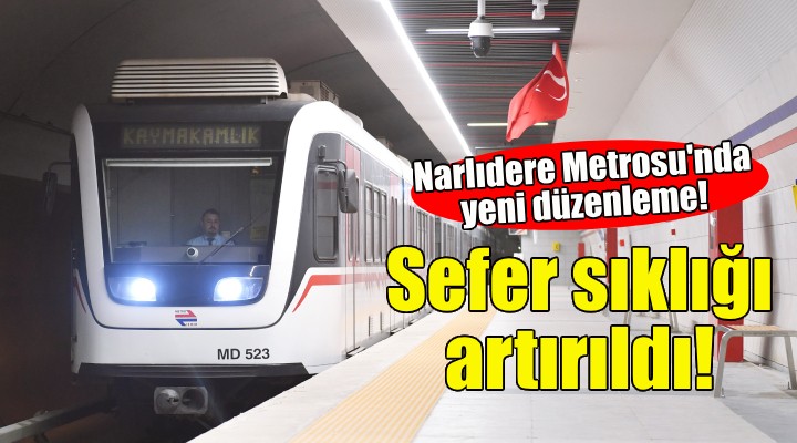 Narlıdere Metrosu'nda sefer sıklığı artırıldı!