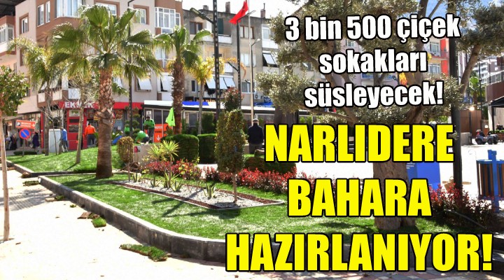 Narlıdere bahara hazırlanıyor!