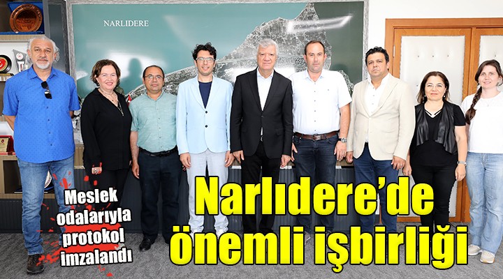 Narlıdere'de meslek odalarıyla işbirliği protokolü imzalandı...