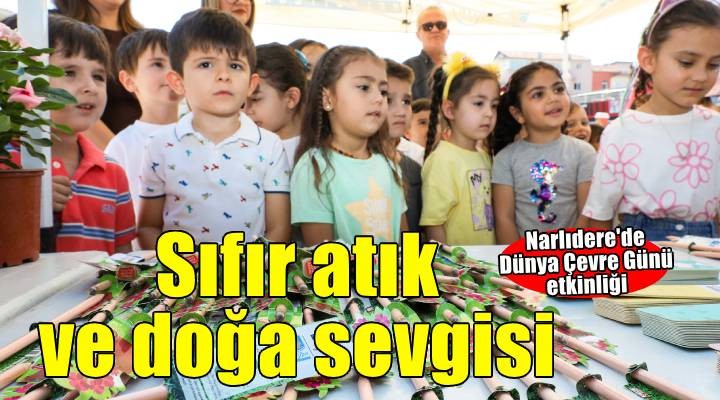 Narlıdere'de sıfır atık anlatıldı doğa sevgisi aşılandı