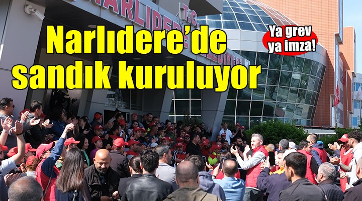 Narlıdere'de son karar işçilerde!
