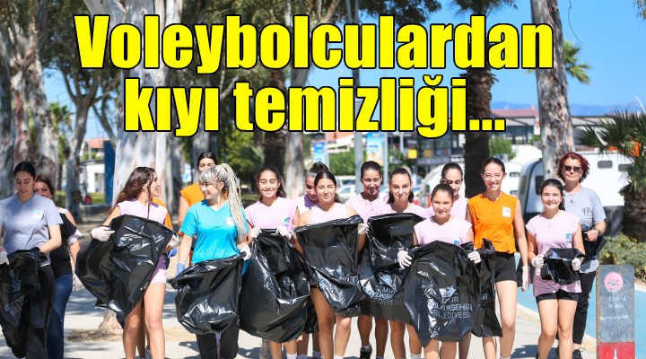 Narlıdere'de voleybolculardan kıyı temizliği...