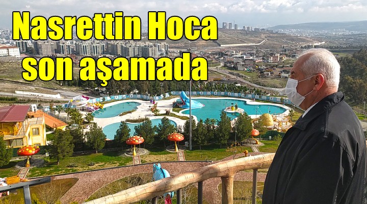 Nasrettin Hoca son aşamaya geldi...