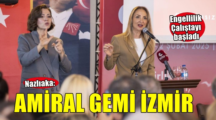 Nazlıaka: Türkiye'nin amiral gemisi İzmir