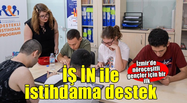 Nöroçeşitli gençlere istihdam köprüsü: İŞ İN