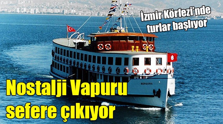 Nostalji Vapuru sefere çıkıyor