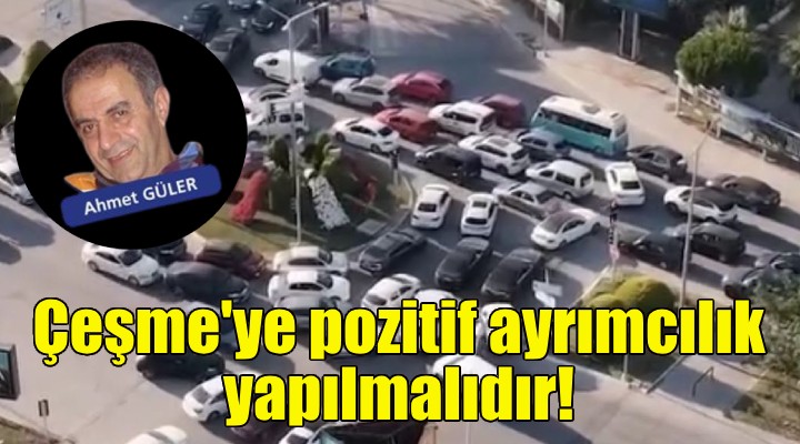 Nüfusu 1 milyona dayanan Çeşme ilçesine pozitif ayrımcılık yapılmalıdır!