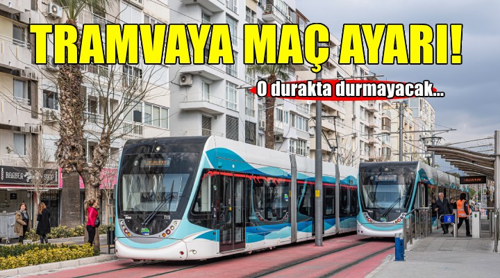 O durakta durmayacak... Tramvaya maç ayarı!