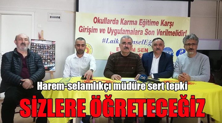 O müdürün göreve iadesine İzmir'den sert tepki: SİZLERE ÖĞRETECEĞİZ...