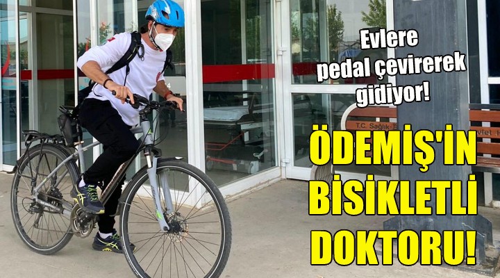 Ödemiş'in bisikletli doktoru!