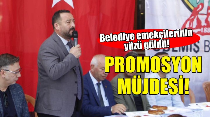 Ödemiş'te belediye emekçilerine promosyon müjdesi!