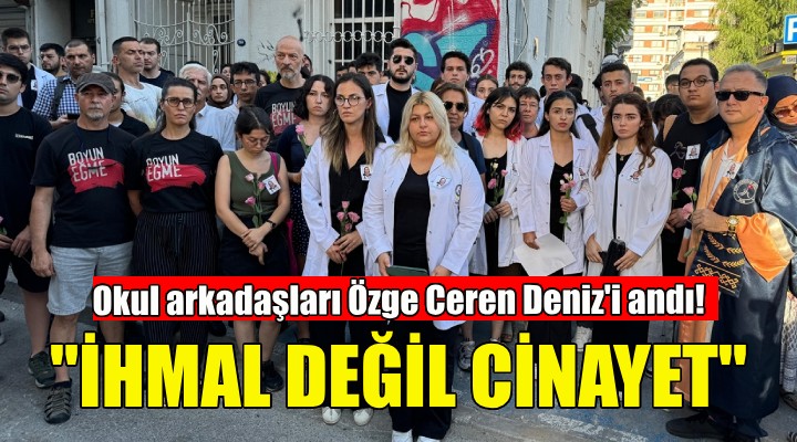 Okul arkadaşları Özge Ceren Deniz'i andı!