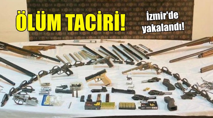Ölüm taciri İzmir'de yakalandı!