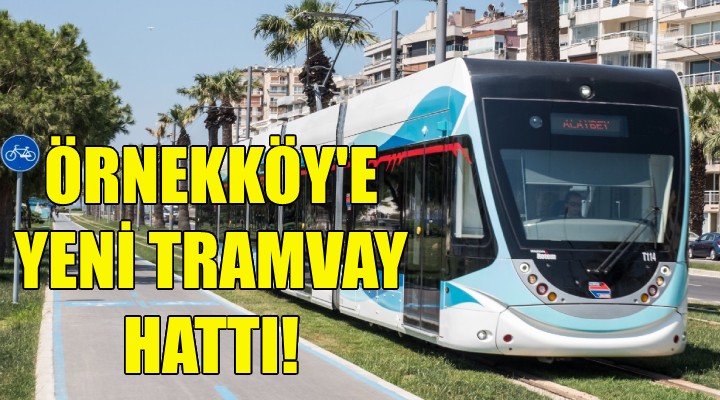 Örnekköy'e yeni tramvay hattı!