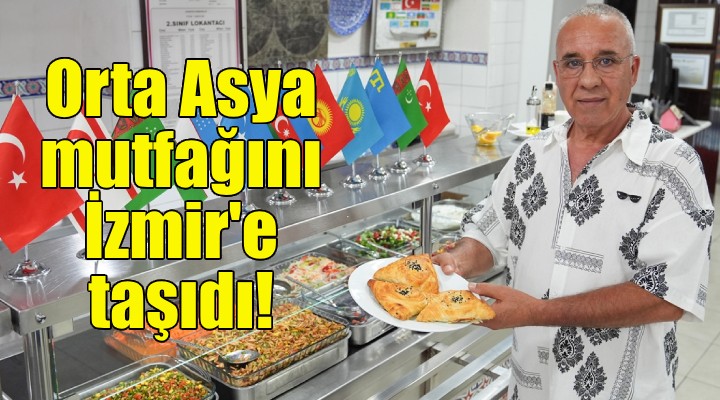 Orta Asya mutfağını İzmir'e taşıdı!