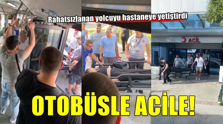 Otobüs şoförü, rahatsızlanan yolcuyu hastaneye yetiştirdi