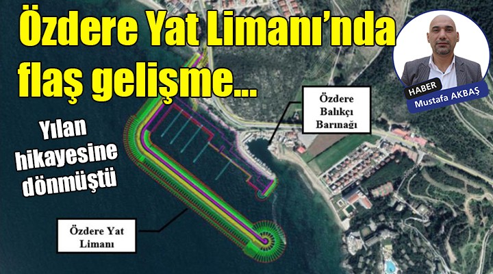 Özdere Yat Limanı'nda flaş gelişme