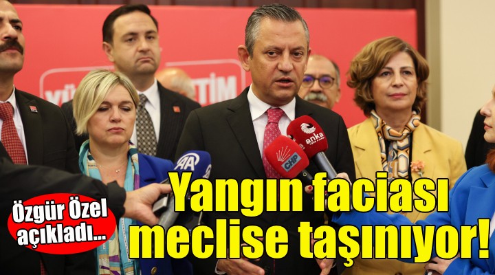 Özel açıkladı... CHP, İzmir'deki yangın faciasını meclise taşıyor!