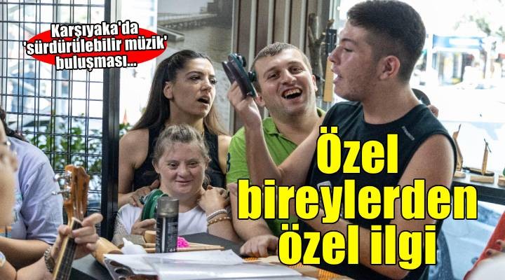 Özel bireyler sürdürülebilir müzik ile buluştu