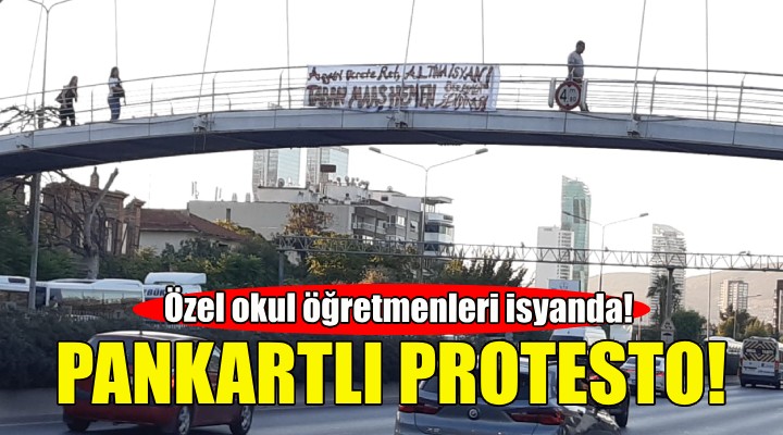 Özel okul öğretmenleri isyanda... İzmir'de pankartlı protesto!