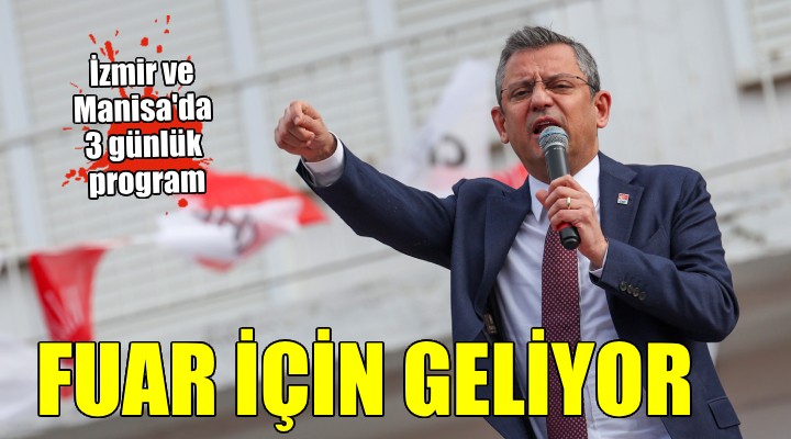 Özgür Özel İzmir Fuarı için geliyor