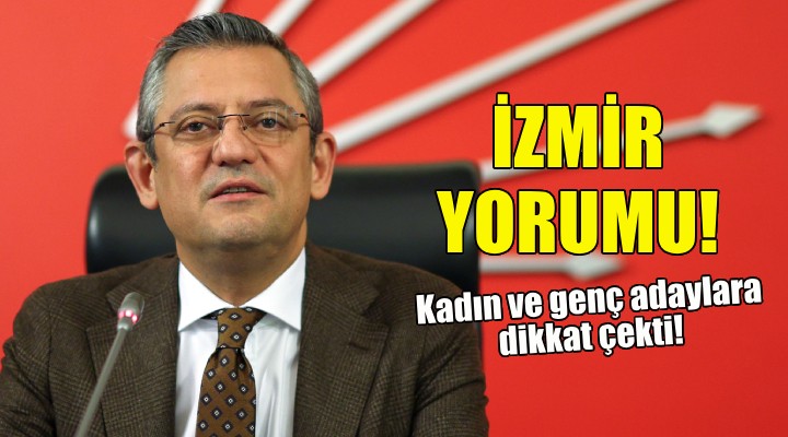 Özgür Özel'den İzmir adayları yorumu!