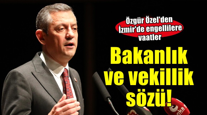 Özgür Özel'den İzmir'de engellilere vaatler...