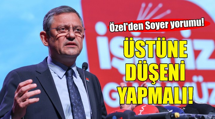Özgür Özel'den Tunç Soyer sözleri: İzmir'de üstüne düşeni yapmalı!