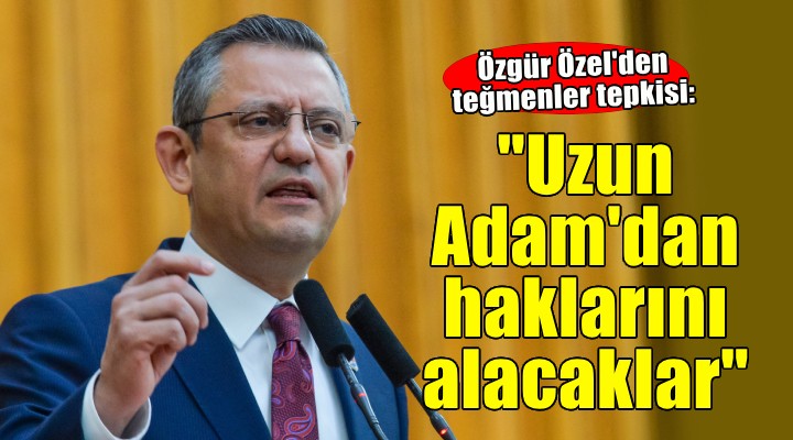 Özgür Özel'den teğmenler tepkisi: Teğmenler Uzun Adam'dan hakkını alacak!