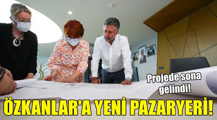 Özkanlar'a yeni pazaryeri!