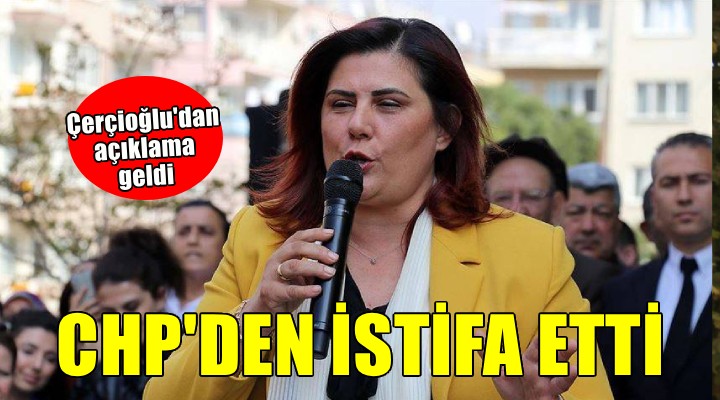 Özlem Çerçioğlu CHP'den istifa etti