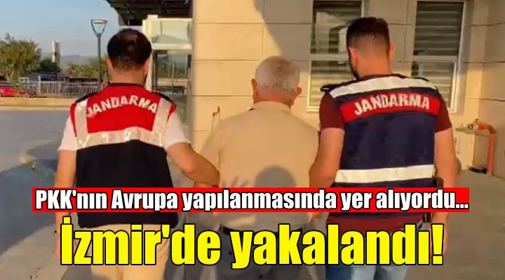 PKK'nın Avrupa yapılanmasında yer alıyordu... İzmir'de yakalandı!