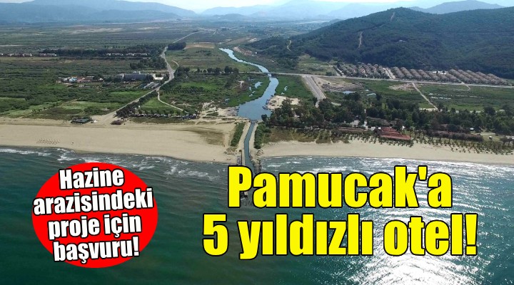 Pamucak'taki hazine arazisine 5 yıldızlı otel!