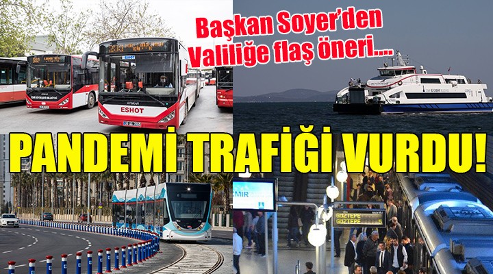 Pandemi trafiği vurdu... Başkan Soyer'den İzmir Valiliği'ne flaş öneri
