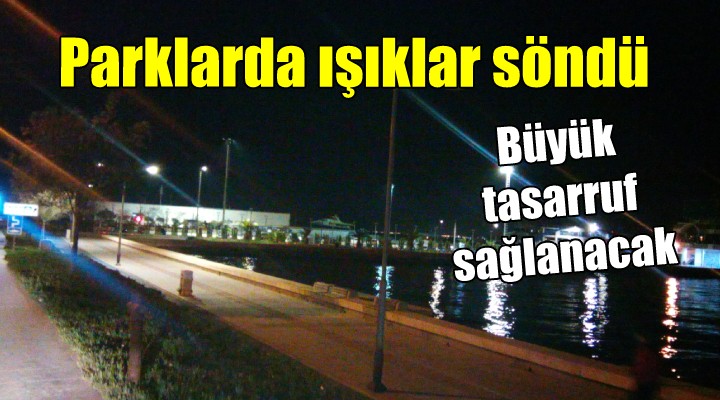 Parklarda ışıklar söndü... Büyük tasarruf sağlanacak!