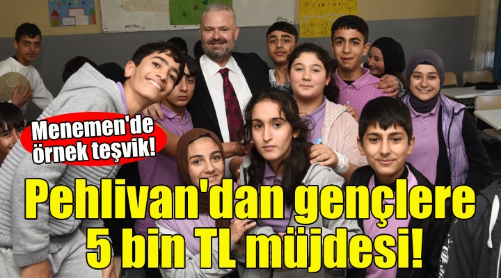 Pehlivan'dan gençlere 5 bin TL müjdesi!