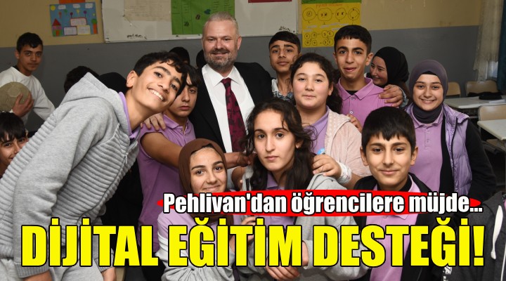 Pehlivan'dan öğrencilere dijital eğitim desteği müjdesi!