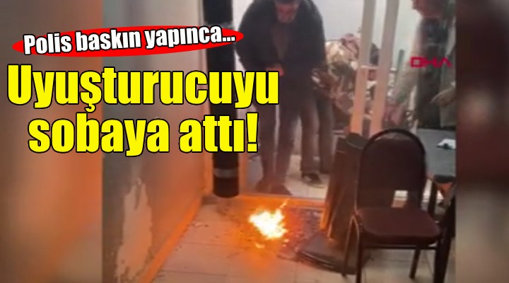 Polis baskın yapınca... Uyuşturucuyu sobaya attı!