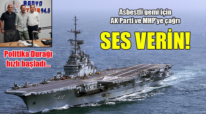 Politika Durağı hızlı başladı...  Asbestli gemi için AK Parti ve MHP'ye çağrı: SES VERİN!