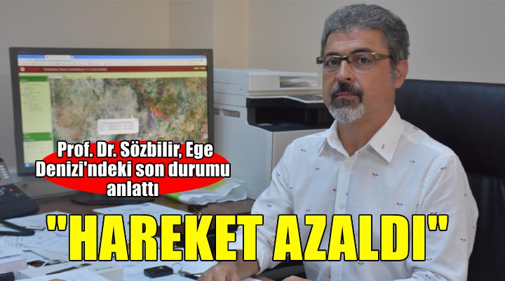 Prof. Dr. Sözbilir, Ege'deki deprem fırtınasında sona yaklaşıldığını açıkladı