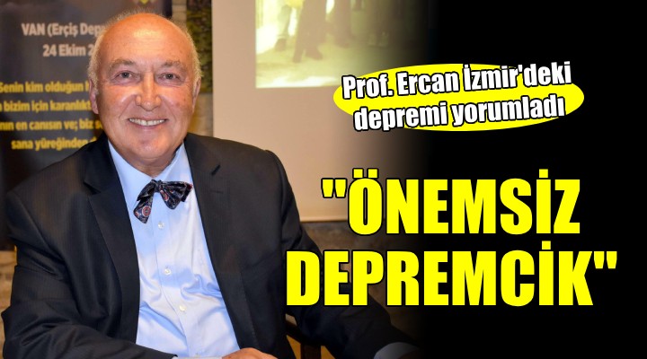 Prof. Ercan İzmir'deki depremi yorumladı: ÖNEMSİZ!