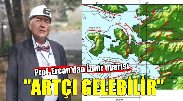Prof. Ercan'dan İzmir'e artçı deprem uyarısı!